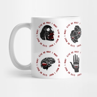 Give Me What I Want Mug